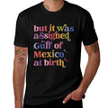 But It Was Assigned Gulf Of Mexico At Birth Relaxed-fit T-Shirt