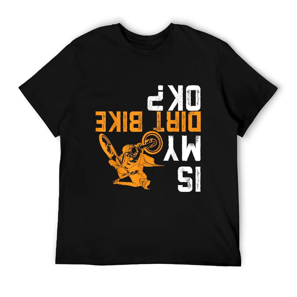 Is My Dirt Bike OK  Dirt Bike Gear Dirtbike Dirt Bike Eco-friendly Material T-Shirt