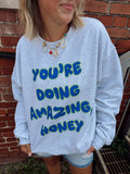 You're Doing Amazing, Honey Crewneck