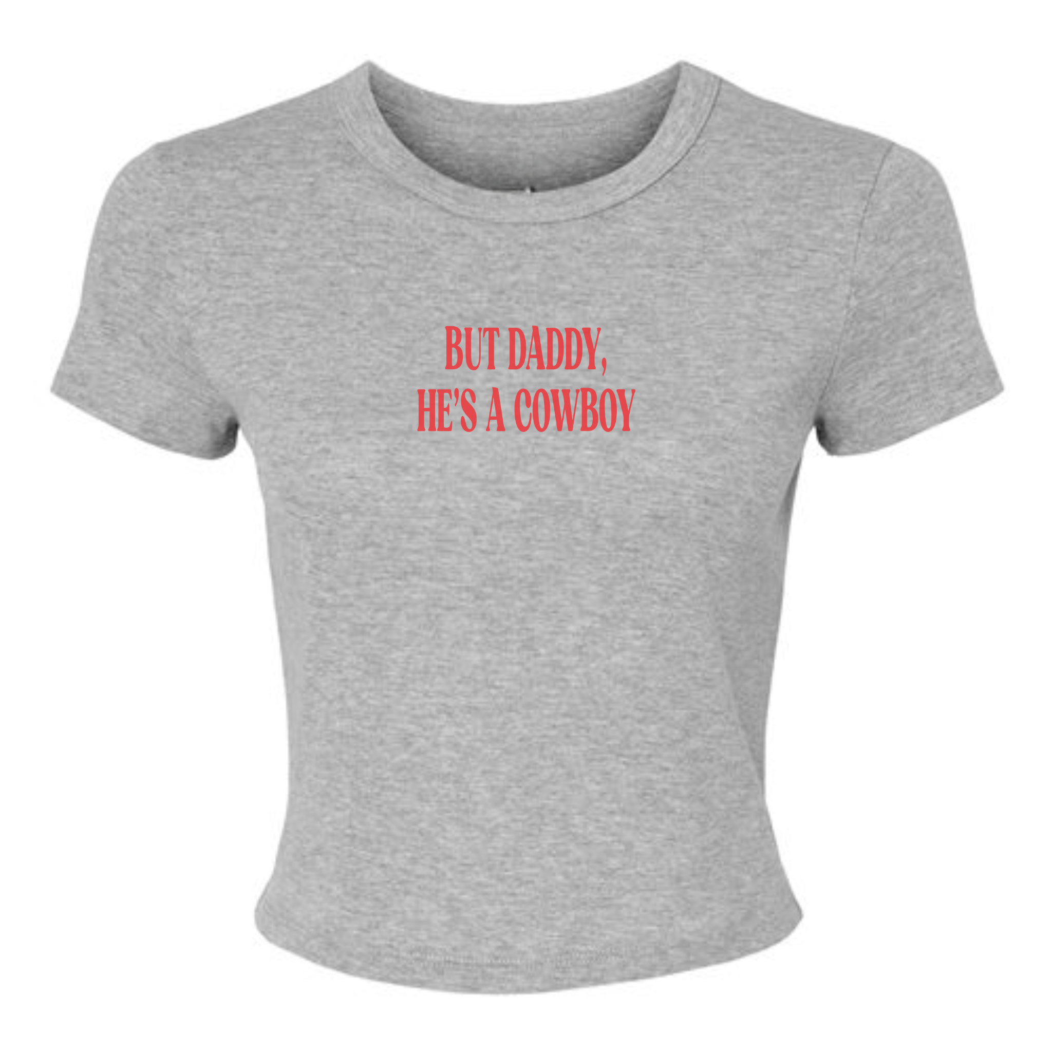But Daddy, He’s a Cowboy Baby Tee – Western Cowgirl Graphic Crop Top