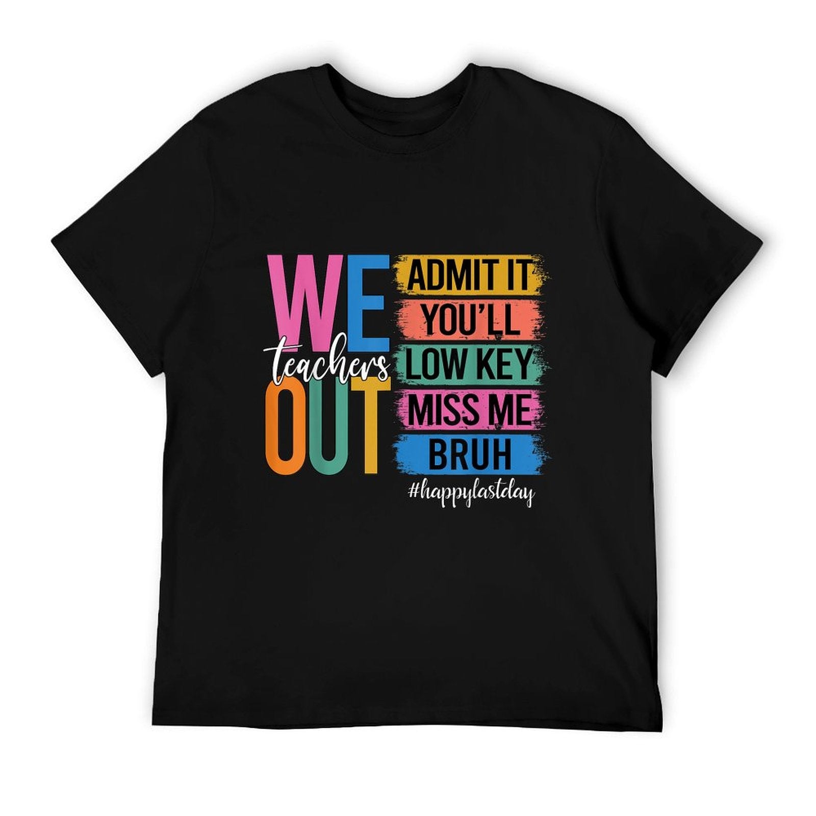 Bruh We Out Teachers Admit It You'll Low Key Miss Me Bruh Eco-friendly Material T-Shirt