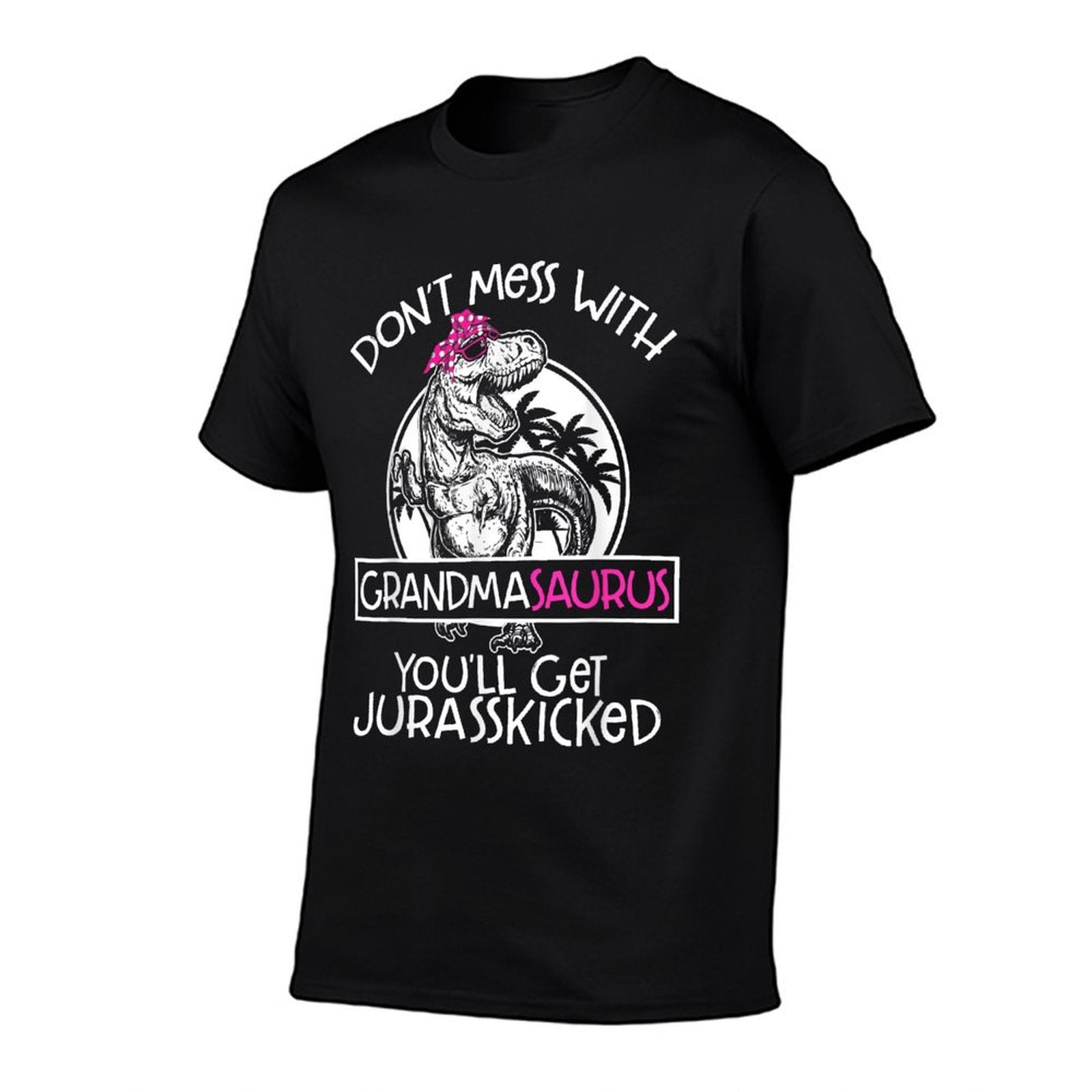 Dont Mess With Grandmasaurus Youll Get Jurasskicked Grandma, Small, Black Fade-proof Color T-Shirt