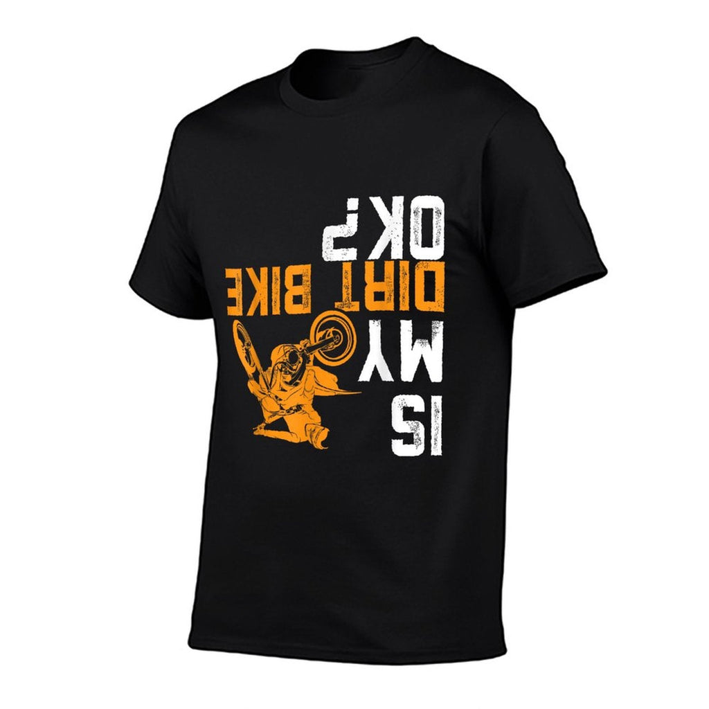 Is My Dirt Bike OK  Dirt Bike Gear Dirtbike Dirt Bike Eco-friendly Material T-Shirt