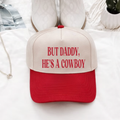 But Daddy, He’s a Cowboy Trucker Hat – Western Cowgirl Hat