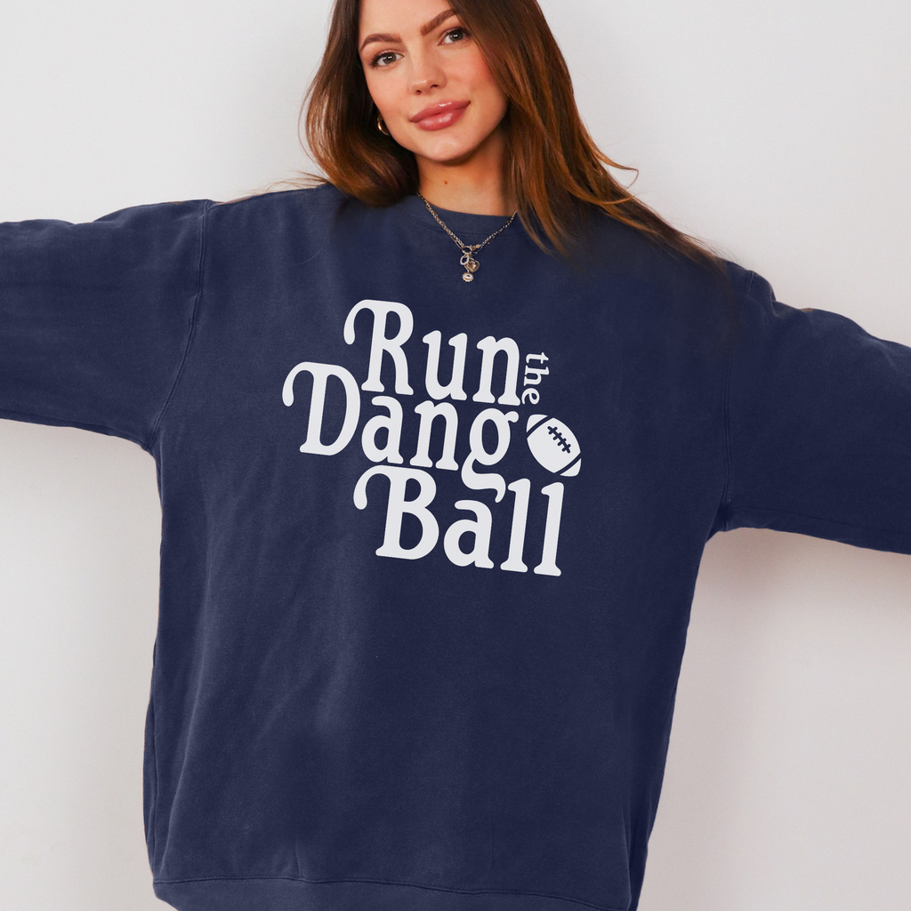 Run The Dang Ball Sweatshirt