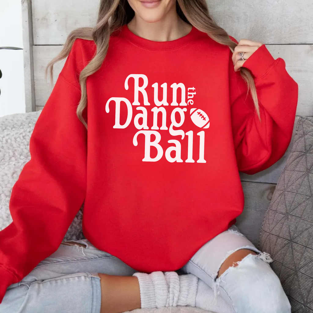Run The Dang Ball Sweatshirt