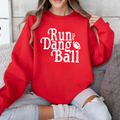 Run The Dang Ball Sweatshirt