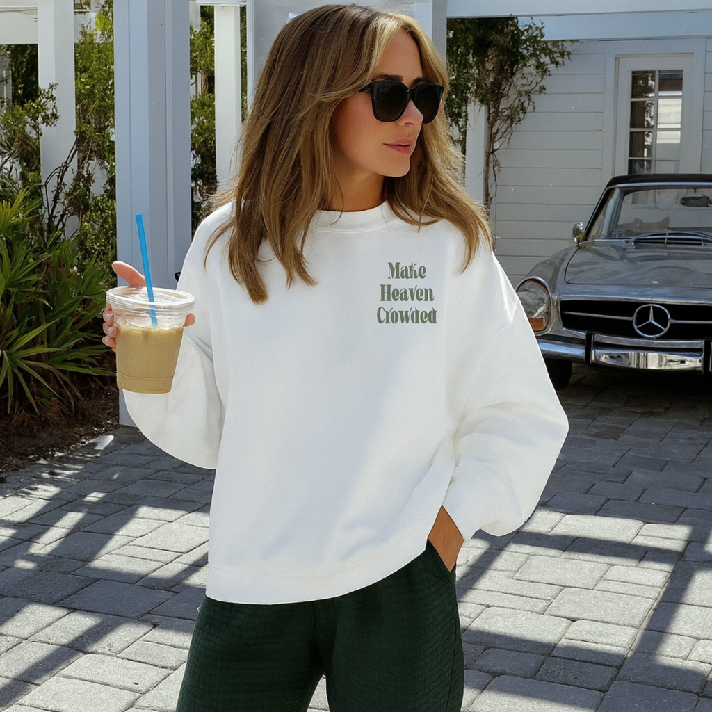 Make Heaven Crowded Christian Sweatshirt