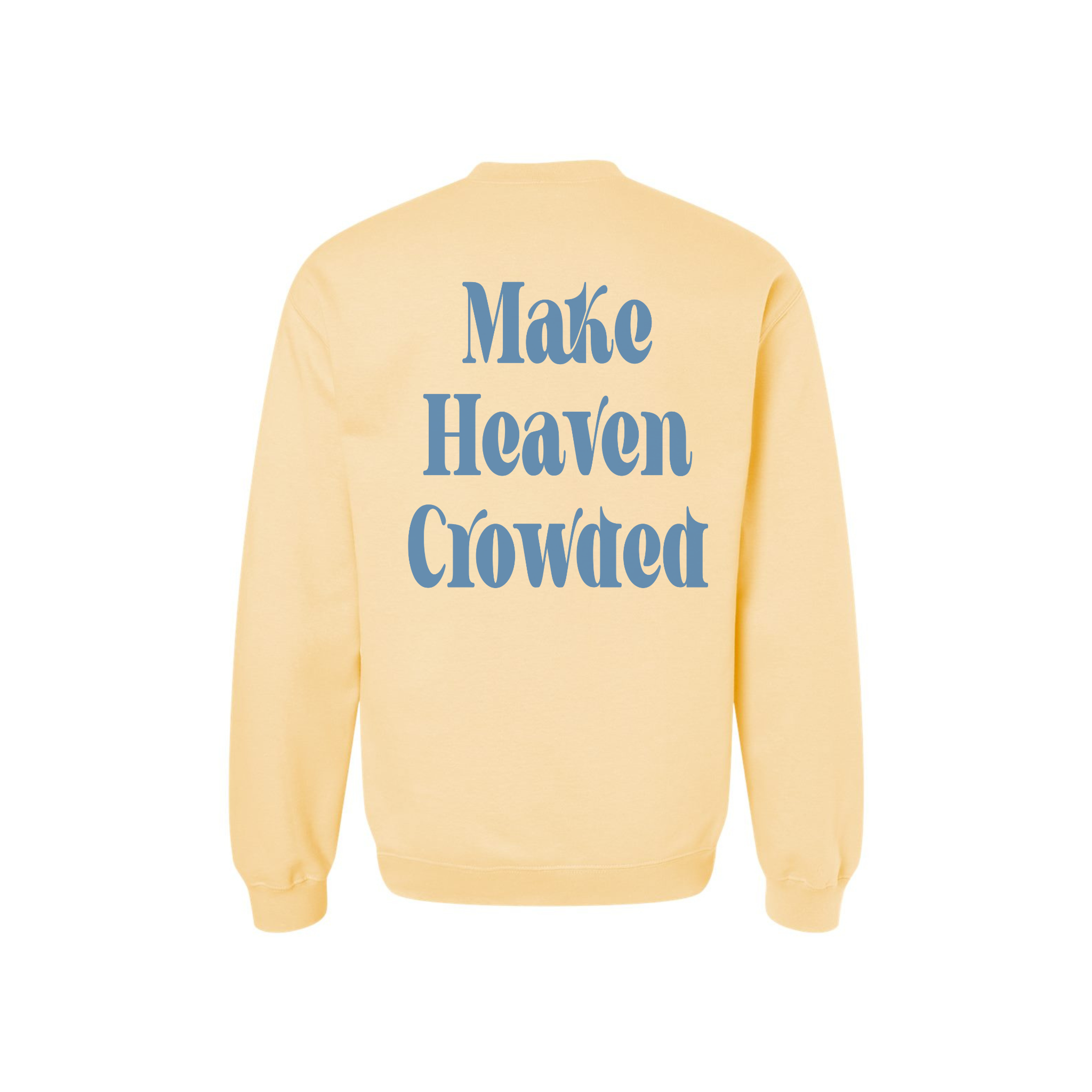 Make Heaven Crowded Back Print Sweatshirt – Faith Graphic Crewneck
